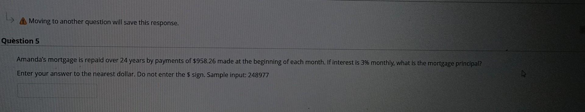 Moving to another question will save this response. Question 5 Amanda's mortgage