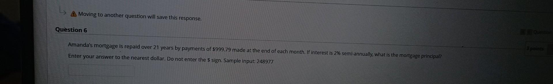 Moving to another question will save this response. Question 6 Amanda's mortgage
