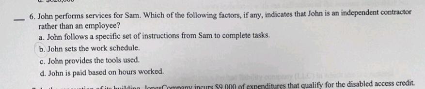 - 6. John performs services for Sam. Which of the following factors,