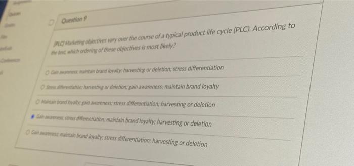 D Question 9 PLC Marketing objectives vary over the course of a