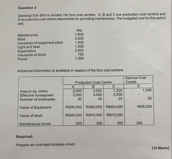 Question 3 Dewangi Sdn Bhd is divided into four cost centers. A,