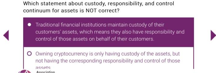 Which statement about custody, responsibility, and control continuum for assets is NOT