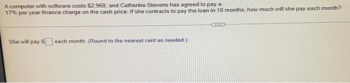 A computer with software costs $2,968, and Catherine Stevens has agreed to