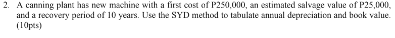 2. A canning plant has new machine with a first cost of