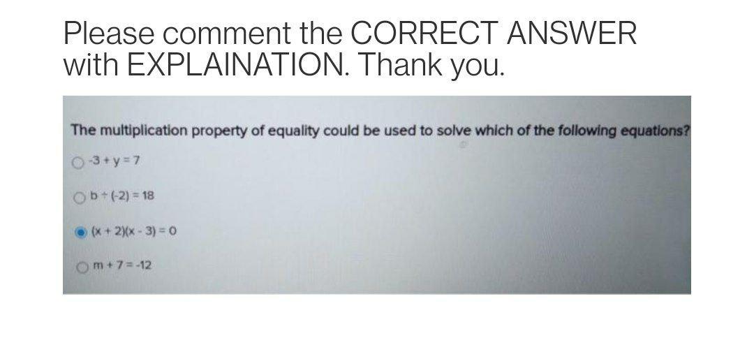 Please comment the CORRECT ANSWER with EXPLAINATION. Thank you. The multiplication property
