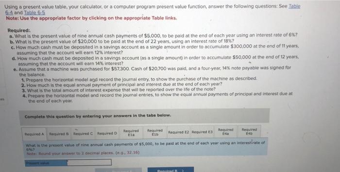 Using a present value table, your calculator, or a computer program present