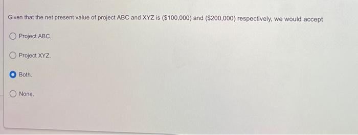 Given that the net present value of project ABC and XYZ is