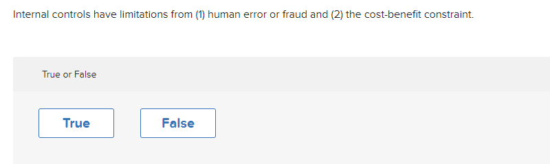 Internal controls have limitations from (1) human error or fraud and (2)