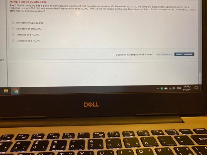 Multiple Choice Question 166 Touch Tronix Company has a piece of manufacturing