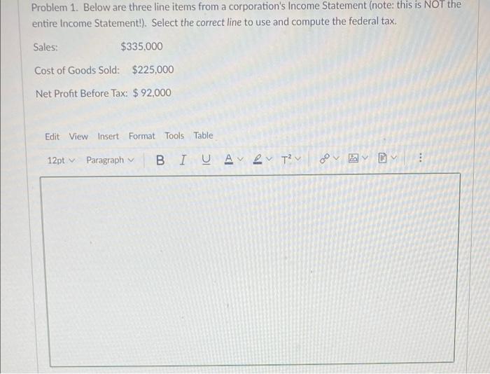 Problem 1. Below are three line items from a corporation's Income Statement