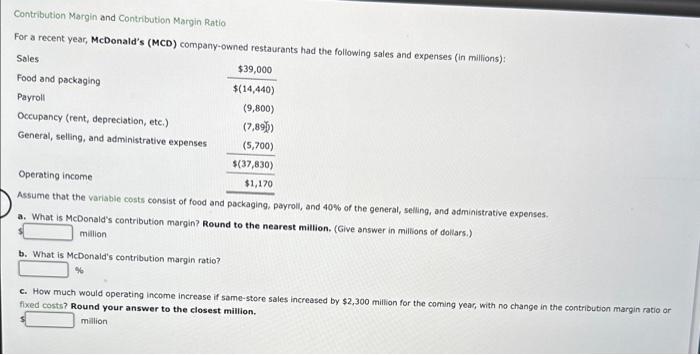 Contribution Margin and Contribution Margin Ratio For a recent year, McDonald's (MCD)