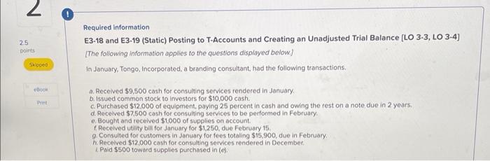 2.5 points Skipped Required information E3-18 and E3-19 (Static) Posting to T-Accounts