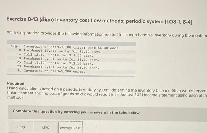 Exercise 8-13 (Aigo) Inventory cost flow methods; periodic system [LO8-1, 8-4] Altira