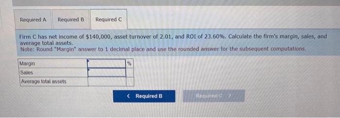 B has net income of $74,000, asset turnover of 1.40, and average