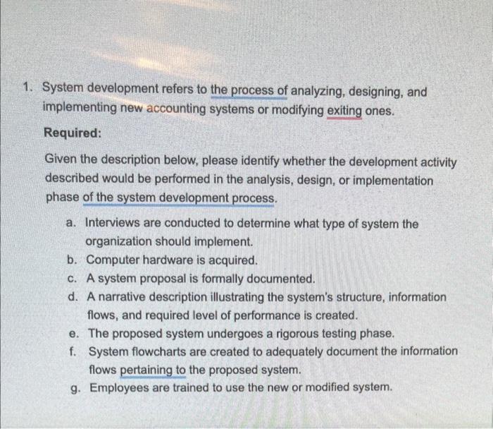 1. System development refers to the process of analyzing, designing, and implementing