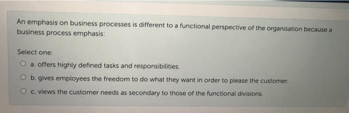 An emphasis on business processes is different to a functional perspective of