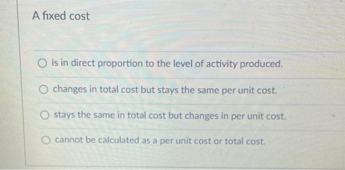 A fixed cost O is in direct proportion to the level of