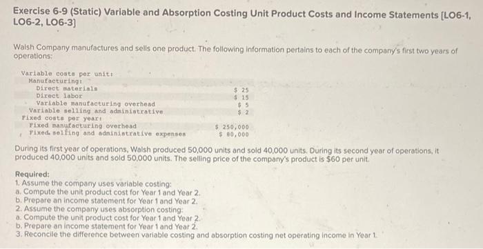 Exercise 6-9 (Static) Variable and Absorption Costing Unit Product Costs and Income