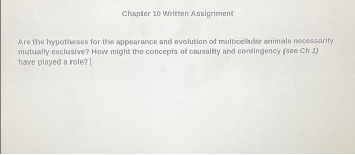 Chapter 10 Written Assignment Are the hypotheses for the appearance and evolution
