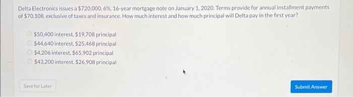 Delta Electronics issues a $720,000, 6%, 16-year mortgage note on January 1,