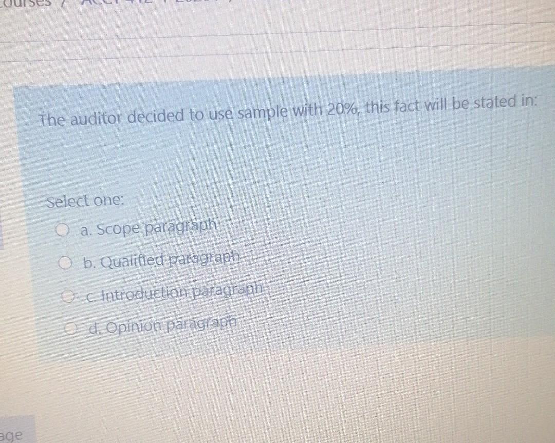age The auditor decided to use sample with 20%, this fact will