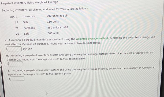 Perpetual Inventory Using Weighted Average Beginning inventory, purchases, and sales for WCS12