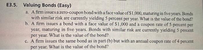 E3.5. Valuing Bonds (Easy) a. A firm issues a zero-coupon bond with