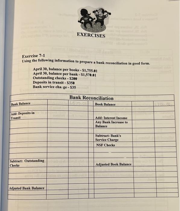 EXERCISES Exercise 7-1 Using the following information to prepare a bank reconciliation