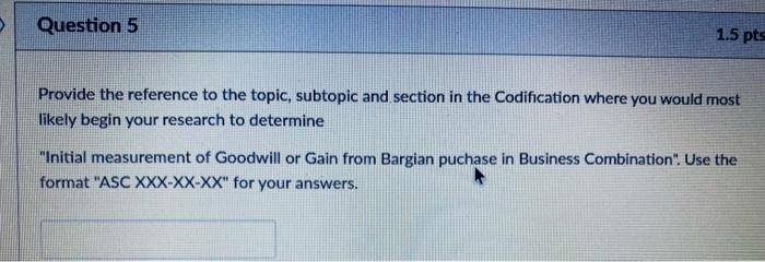 Question 5 1.5 pts Provide the reference to the topic, subtopic and