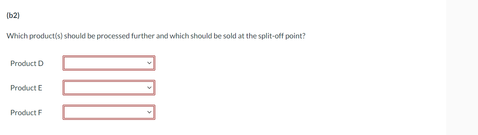incurred up to the split-off point are $207,800. These costs are allocated