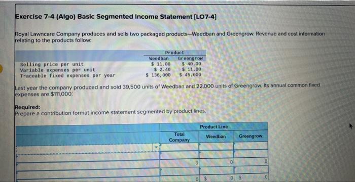 Exercise 7-4 (Algo) Basic Segmented Income Statement [LO7-4] Royal Lawncare Company produces