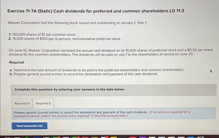 Exercise 11-7A (Static) Cash dividends for preferred and common shareholders LO 11-3