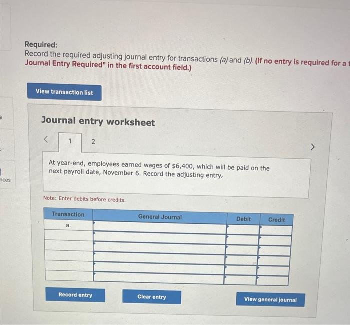 Required: Record the required adjusting journal entry for transactions (a) and (b).