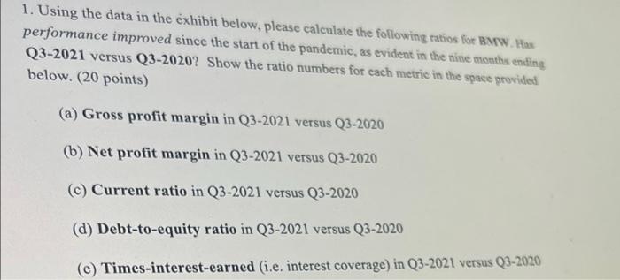 1. Using the data in the exhibit below, please calculate the following