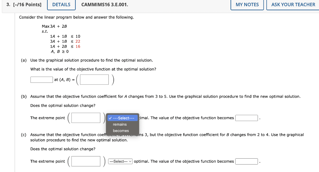 3. [-/16 Points] DETAILS CAMMIMS16 3.E.001. Consider the linear program below and