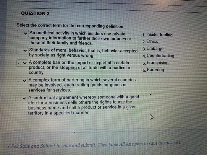 QUESTION 2 Select the correct term for the corresponding definition. An unethical