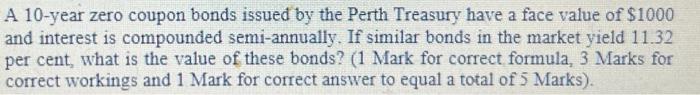 A 10-year zero coupon bonds issued by the Perth Treasury have a