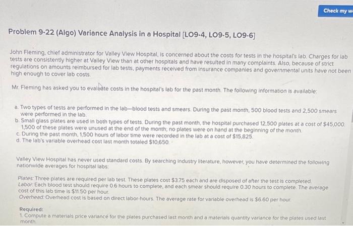 Check my ww Problem 9-22 (Algo) Variance Analysis in a Hospital [LO9-4,