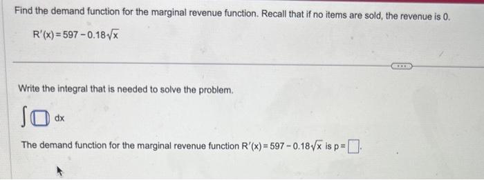 Find the demand function for the marginal revenue function. Recall that if