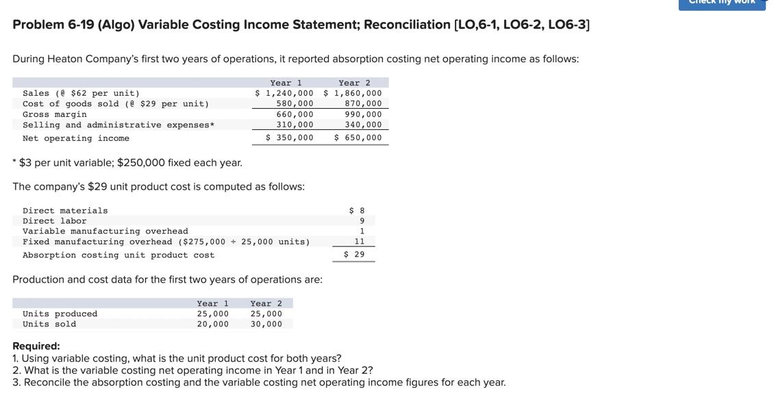 Problem 6-19 (Algo) Variable Costing Income Statement; Reconciliation [LO,6-1, LO6-2, LO6-3] During