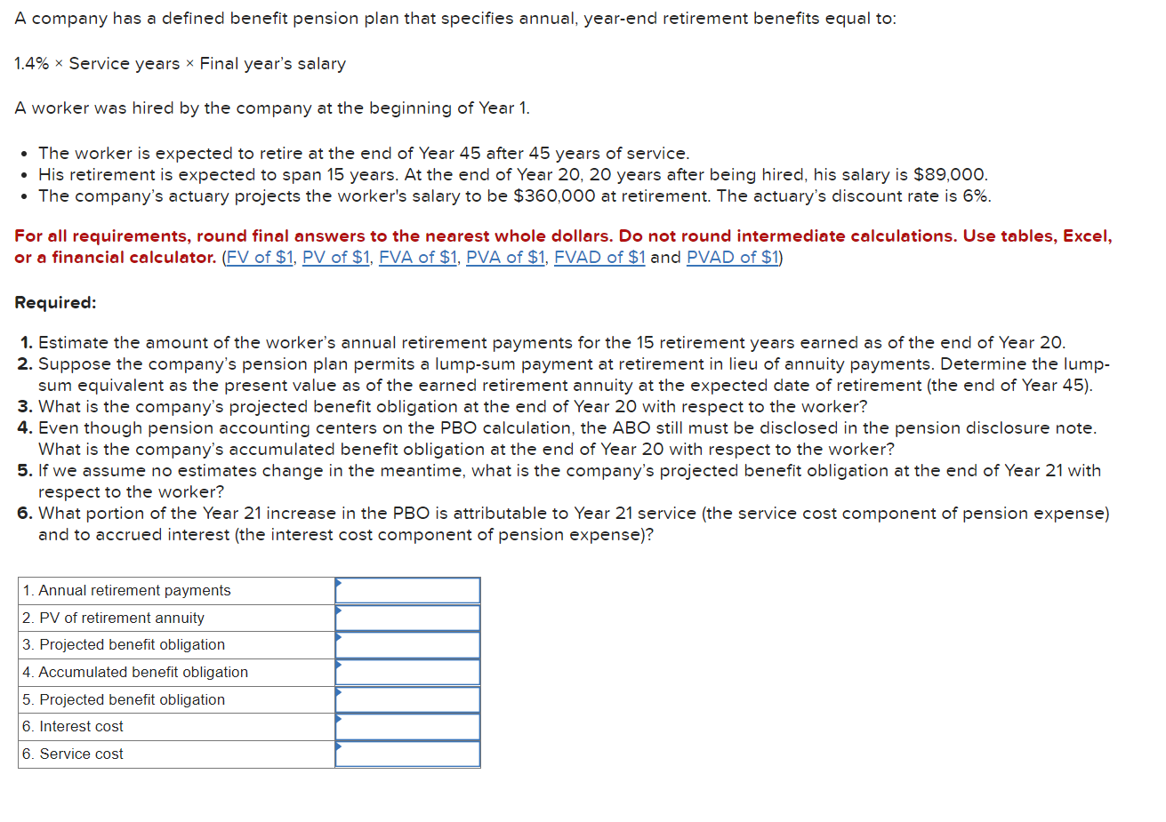A company has a defined benefit pension plan that specifies annual, year-end