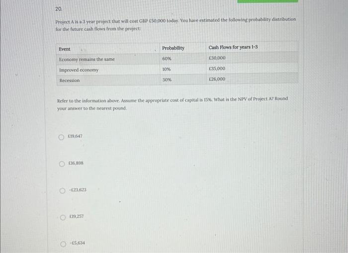 20. Project A is a 3 year project that will cost GBP
