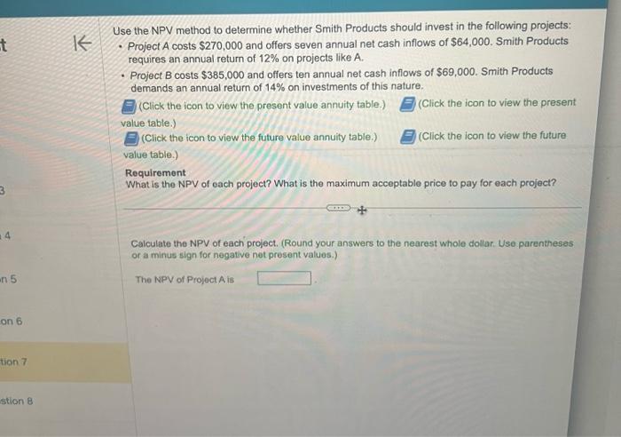 t 3 K Use the NPV method to determine whether Smith Products