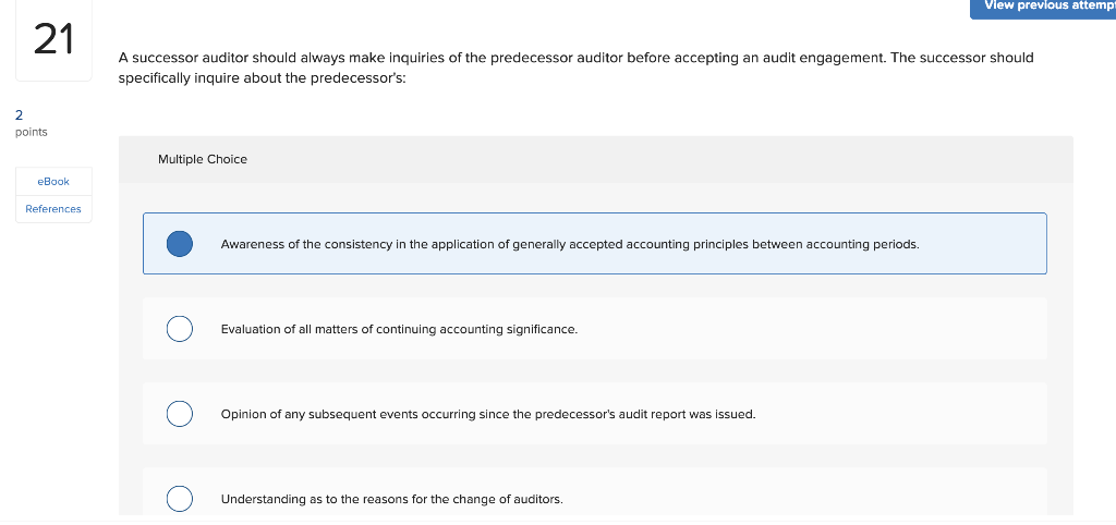 21 2 points eBook References View previous attemp A successor auditor should