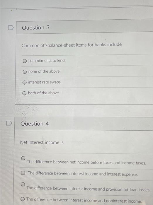 Question 3 Common off-balance-sheet items for banks include commitments to lend. none
