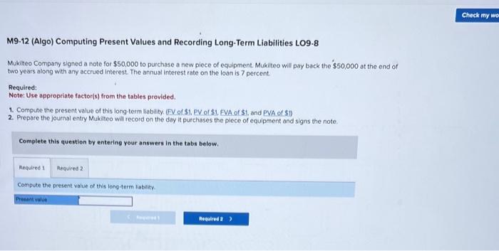 M9-12 (Algo) Computing Present Values and Recording Long-Term Liabilities LO9-8 Mukilteo Company