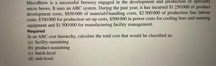 MicroBrew is a successful brewery engaged in the development and production of