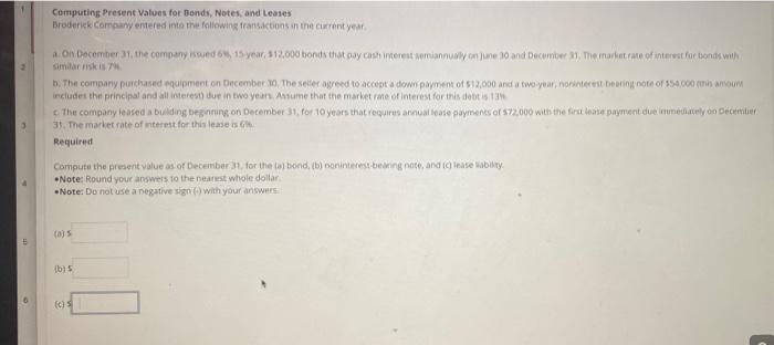 Computing Present Values for Bonds, Notes, and Leases Broderick Company entered into