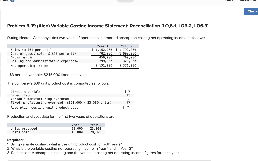 Problem 6-19 (Algo) Variable Costing Income Statement; Reconciliation [LO,6-1, LO6-2, LO6-3] During