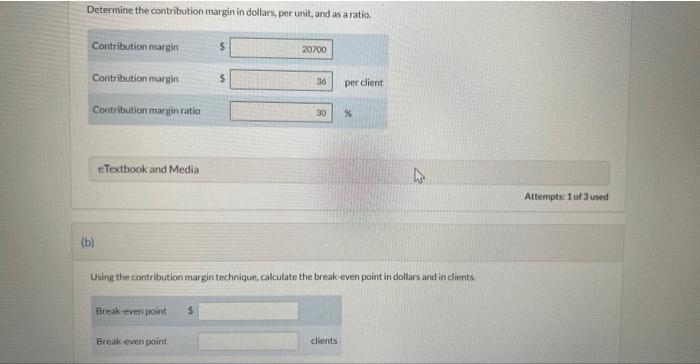 Determine the contribution margin in dollars, per unit, and as a ratio.